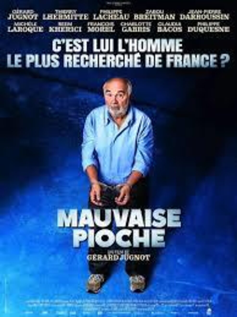 Affihe du film : MAUVAISE PIOCHE - Comédie de et avec Gérard Jugnot Affihe du film : MAUVAISE PIOCHE - Comédie de et avec Gérard Jugnot