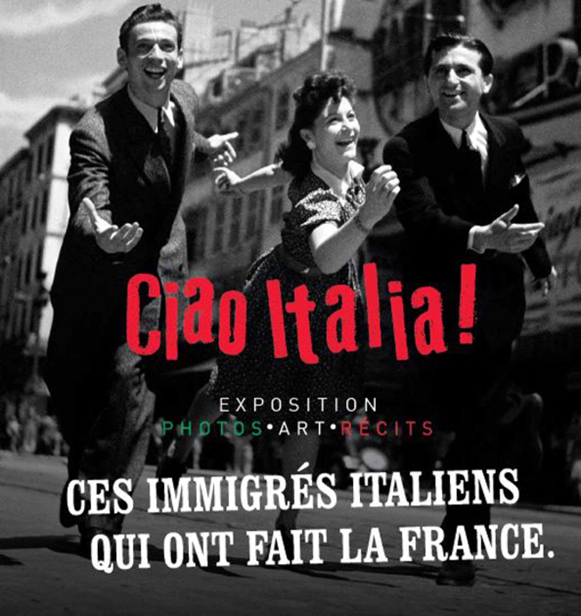 Affiche de l'exposition "Ciao Italia ! Ces immigrés italiens qui ont fait la France" Affiche de l'exposition "Ciao Italia ! Ces immigrés italiens qui ont fait la France"
