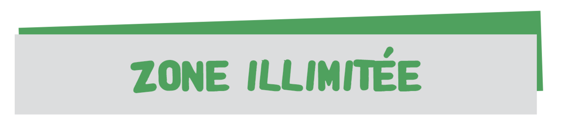 Zone illimitée Zone illimitée