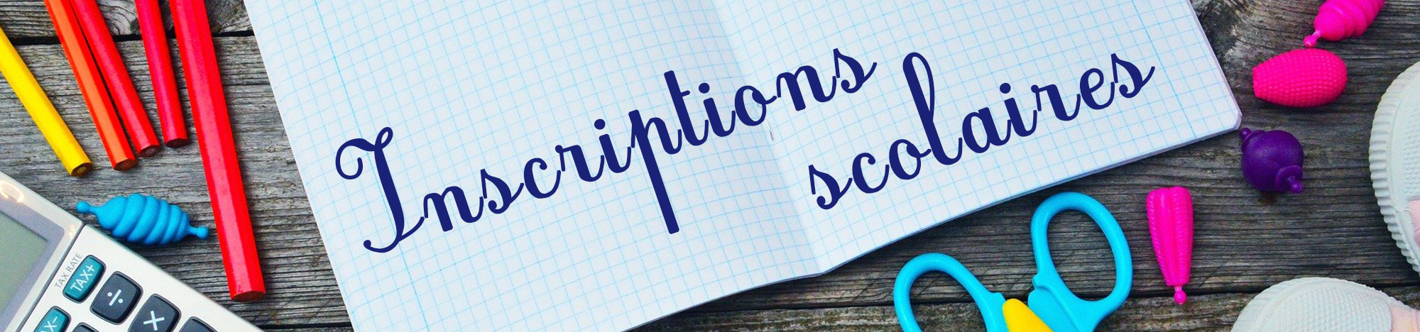 Bandeau, inscriptions scolaires Bandeau, inscriptions scolaires