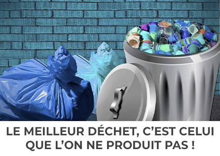 Le meilleur déchet, c'est celui que l'on ne produit pas !